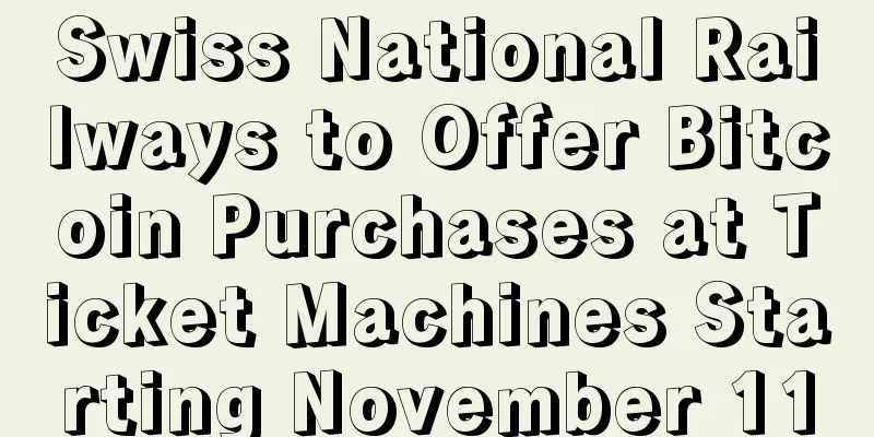Swiss National Railways to Offer Bitcoin Purchases at Ticket Machines Starting November 11