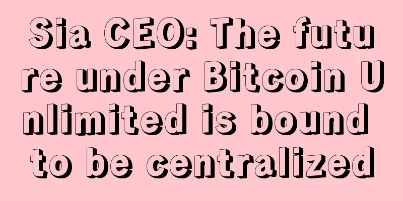 Sia CEO: The future under Bitcoin Unlimited is bound to be centralized