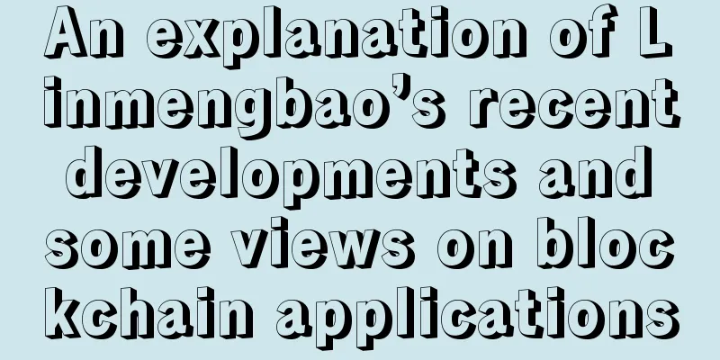 An explanation of Linmengbao’s recent developments and some views on blockchain applications