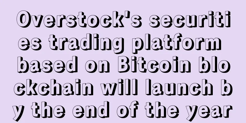 Overstock's securities trading platform based on Bitcoin blockchain will launch by the end of the year