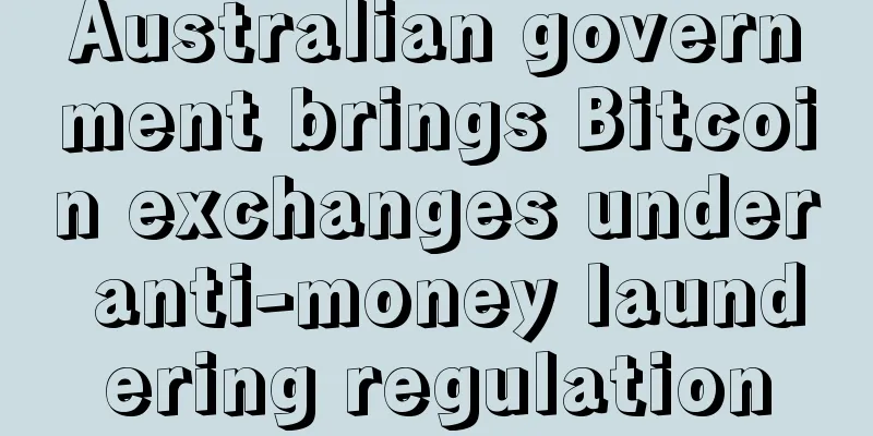 Australian government brings Bitcoin exchanges under anti-money laundering regulation