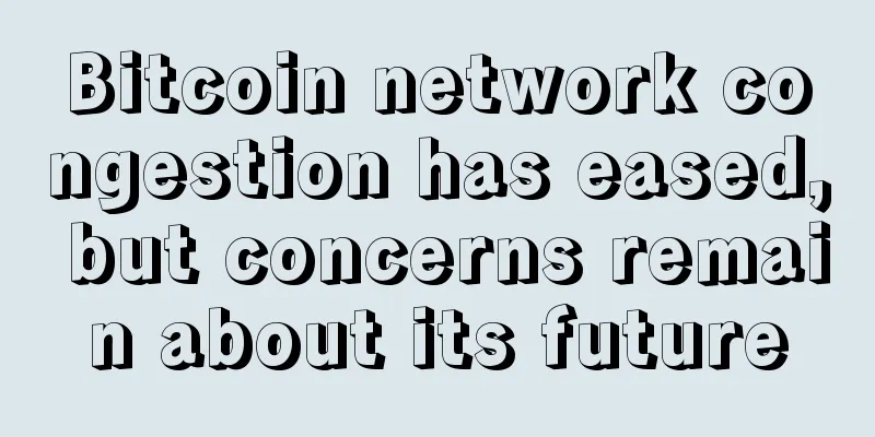 Bitcoin network congestion has eased, but concerns remain about its future