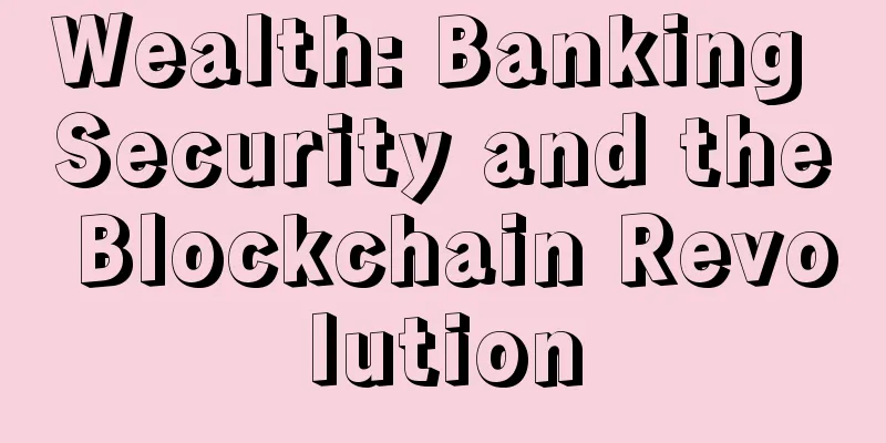 Wealth: Banking Security and the Blockchain Revolution