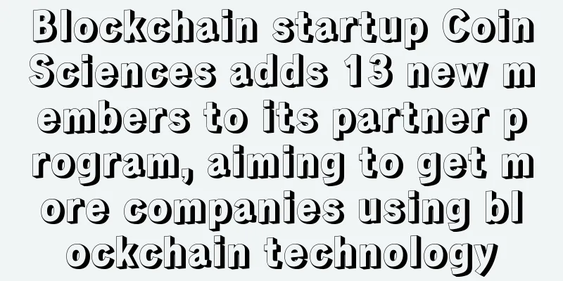 Blockchain startup CoinSciences adds 13 new members to its partner program, aiming to get more companies using blockchain technology