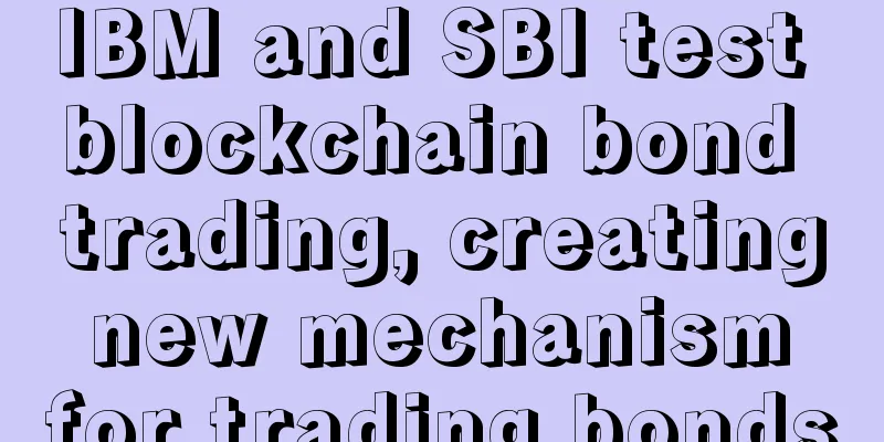 IBM and SBI test blockchain bond trading, creating new mechanism for trading bonds