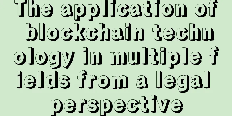 The application of blockchain technology in multiple fields from a legal perspective
