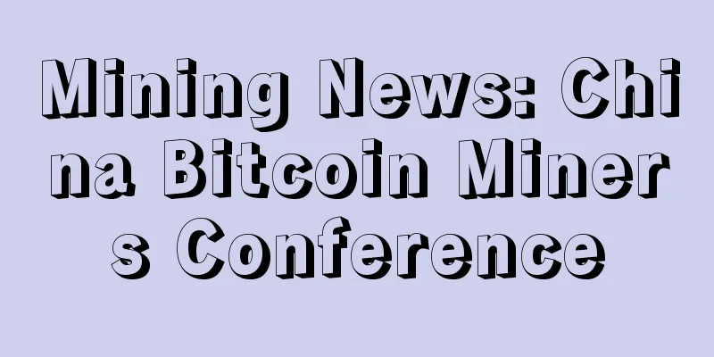 Mining News: China Bitcoin Miners Conference