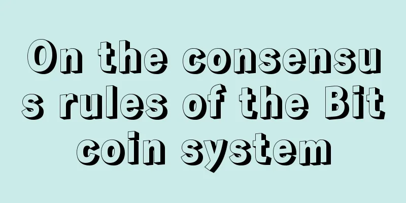 On the consensus rules of the Bitcoin system