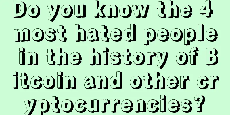 Do you know the 4 most hated people in the history of Bitcoin and other cryptocurrencies?