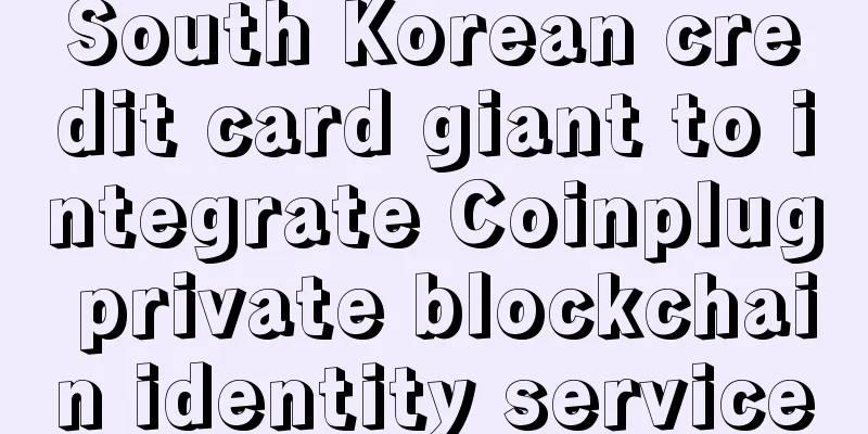South Korean credit card giant to integrate Coinplug private blockchain identity service