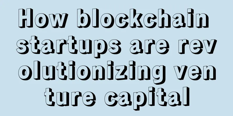 How blockchain startups are revolutionizing venture capital