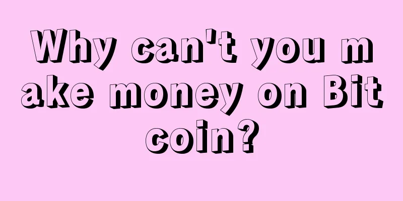 Why can't you make money on Bitcoin?