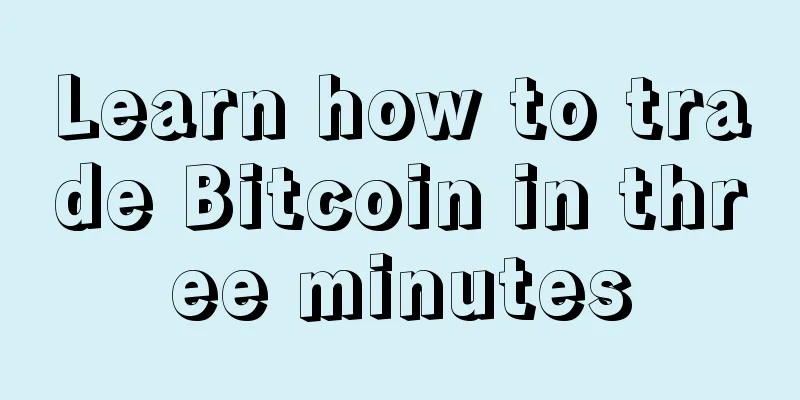 Learn how to trade Bitcoin in three minutes