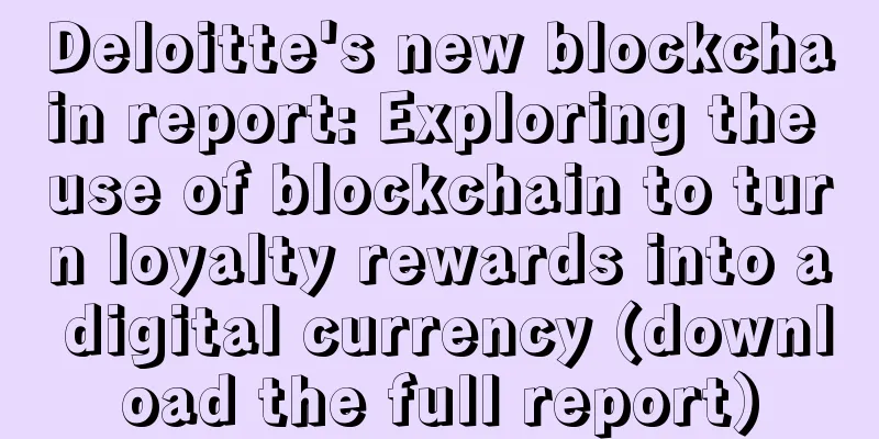 Deloitte's new blockchain report: Exploring the use of blockchain to turn loyalty rewards into a digital currency (download the full report)