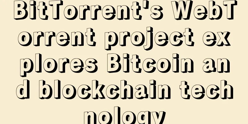 BitTorrent's WebTorrent project explores Bitcoin and blockchain technology