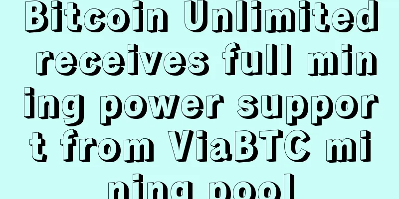 Bitcoin Unlimited receives full mining power support from ViaBTC mining pool