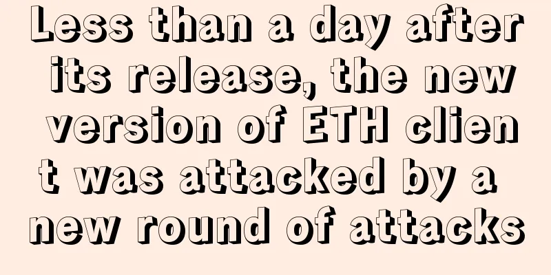 Less than a day after its release, the new version of ETH client was attacked by a new round of attacks