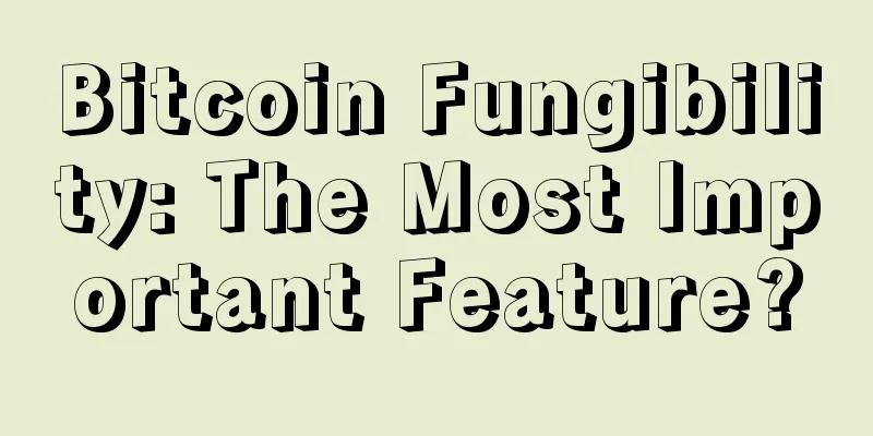 Bitcoin Fungibility: The Most Important Feature?