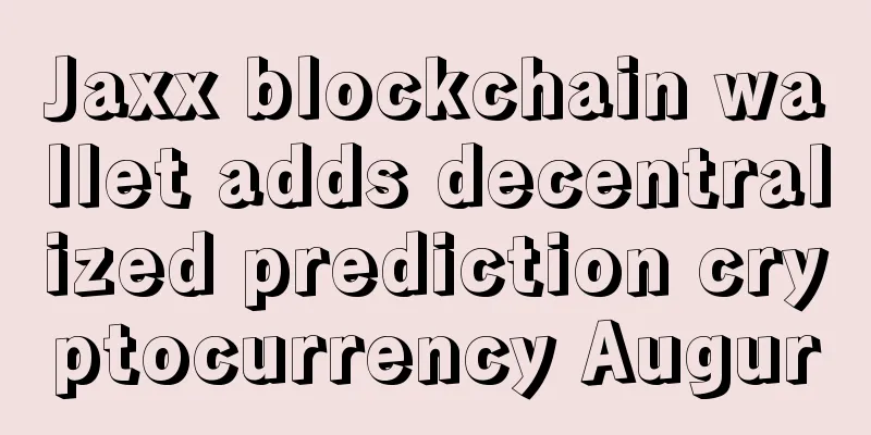 Jaxx blockchain wallet adds decentralized prediction cryptocurrency Augur