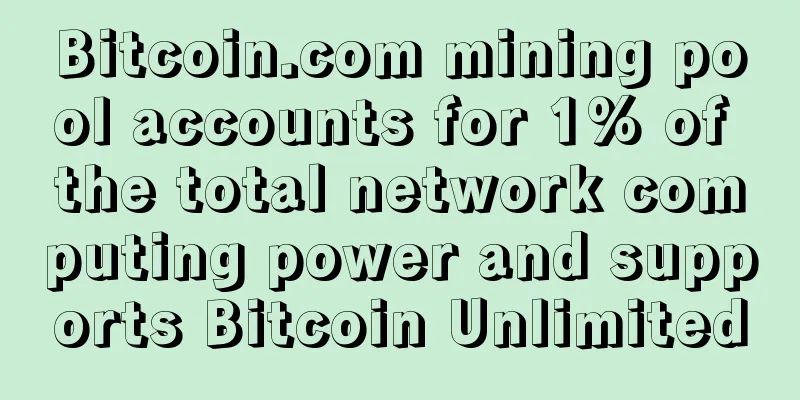 Bitcoin.com mining pool accounts for 1% of the total network computing power and supports Bitcoin Unlimited