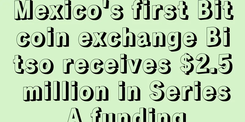 Mexico's first Bitcoin exchange Bitso receives $2.5 million in Series A funding