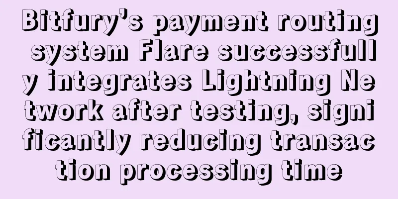 Bitfury’s payment routing system Flare successfully integrates Lightning Network after testing, significantly reducing transaction processing time