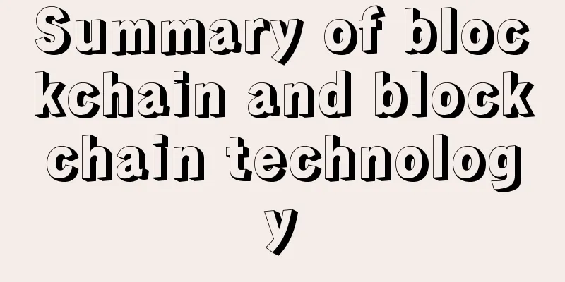 Summary of blockchain and blockchain technology
