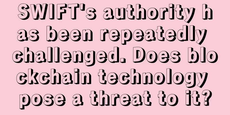 SWIFT's authority has been repeatedly challenged. Does blockchain technology pose a threat to it?