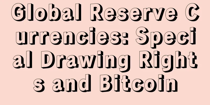 Global Reserve Currencies: Special Drawing Rights and Bitcoin