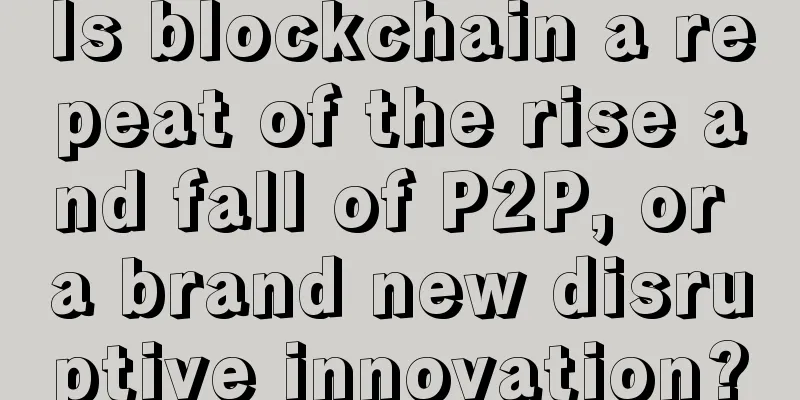 Is blockchain a repeat of the rise and fall of P2P, or a brand new disruptive innovation?