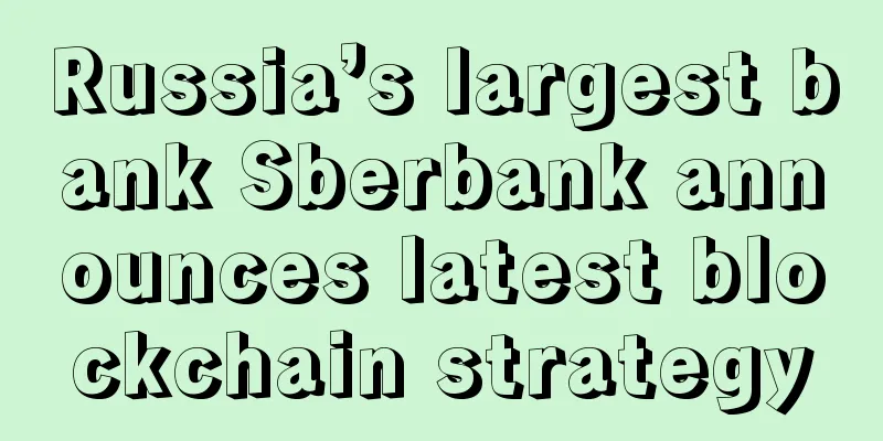 Russia’s largest bank Sberbank announces latest blockchain strategy