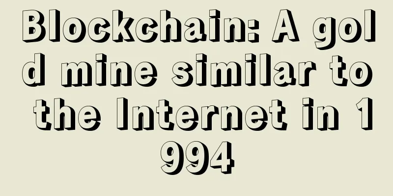 Blockchain: A gold mine similar to the Internet in 1994