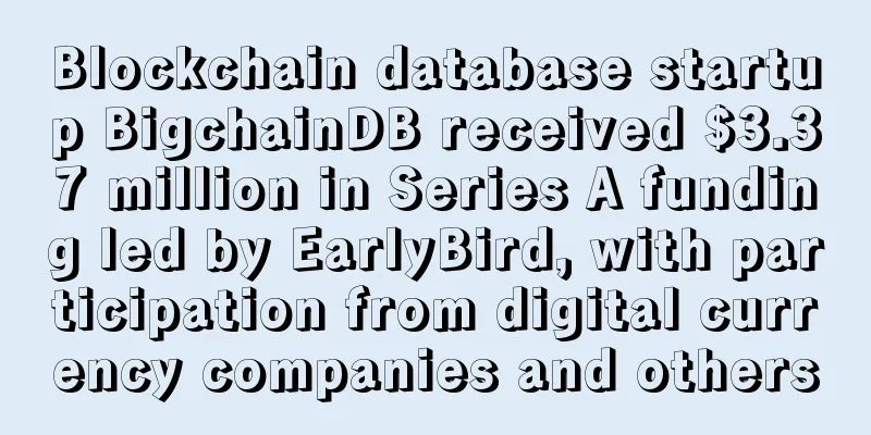 Blockchain database startup BigchainDB received $3.37 million in Series A funding led by EarlyBird, with participation from digital currency companies and others