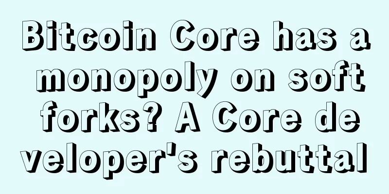 Bitcoin Core has a monopoly on soft forks? A Core developer's rebuttal