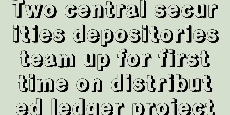 Two central securities depositories team up for first time on distributed ledger project