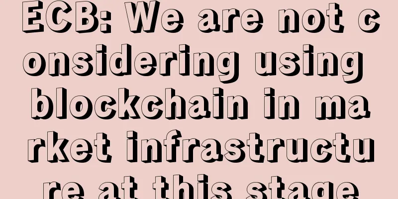 ECB: We are not considering using blockchain in market infrastructure at this stage