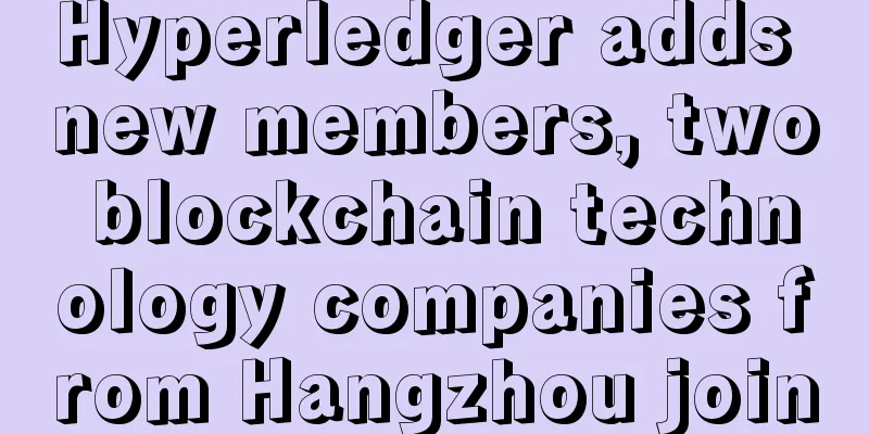 Hyperledger adds new members, two blockchain technology companies from Hangzhou join