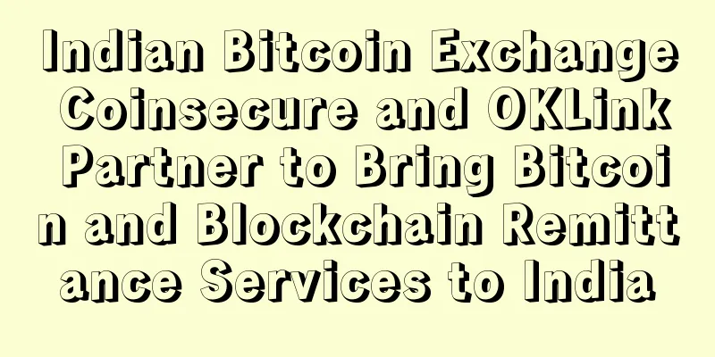 Indian Bitcoin Exchange Coinsecure and OKLink Partner to Bring Bitcoin and Blockchain Remittance Services to India