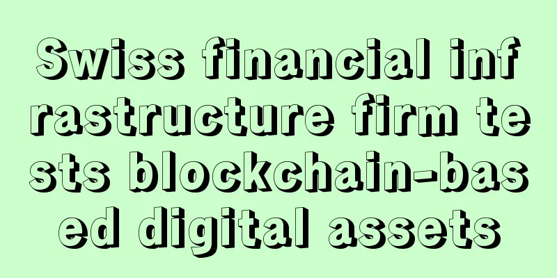 Swiss financial infrastructure firm tests blockchain-based digital assets