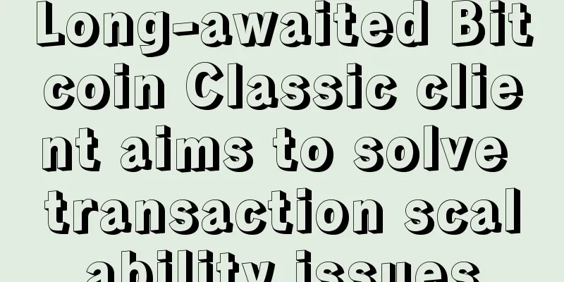 Long-awaited Bitcoin Classic client aims to solve transaction scalability issues