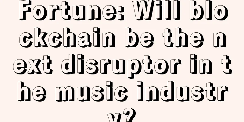 Fortune: Will blockchain be the next disruptor in the music industry?