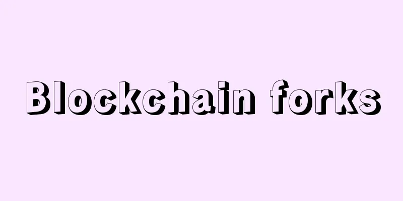 Blockchain forks