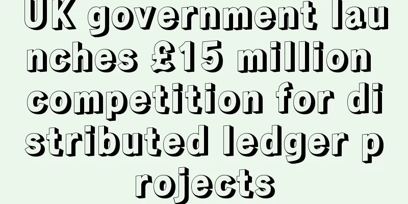 UK government launches £15 million competition for distributed ledger projects