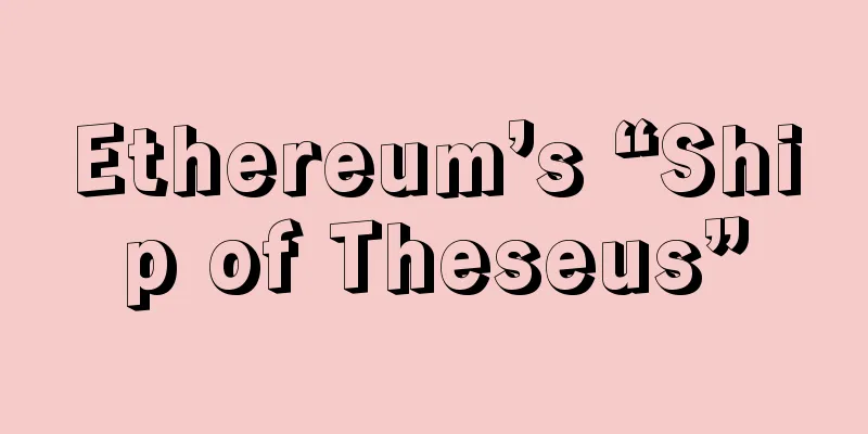 Ethereum’s “Ship of Theseus”