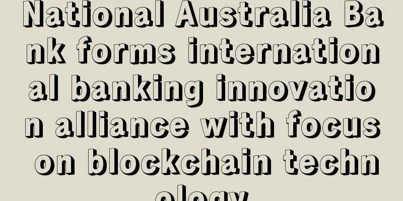 National Australia Bank forms international banking innovation alliance with focus on blockchain technology