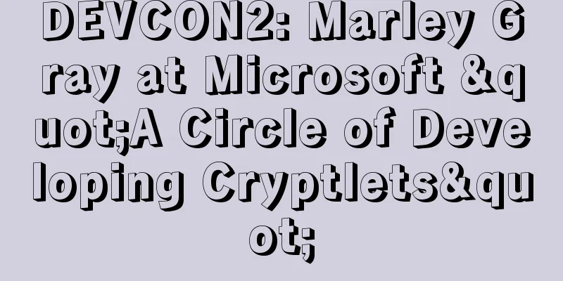 DEVCON2: Marley Gray at Microsoft "A Circle of Developing Cryptlets"