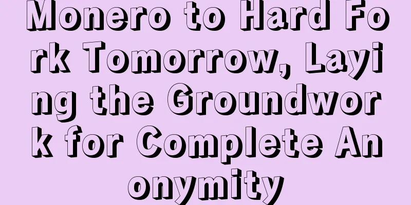 Monero to Hard Fork Tomorrow, Laying the Groundwork for Complete Anonymity