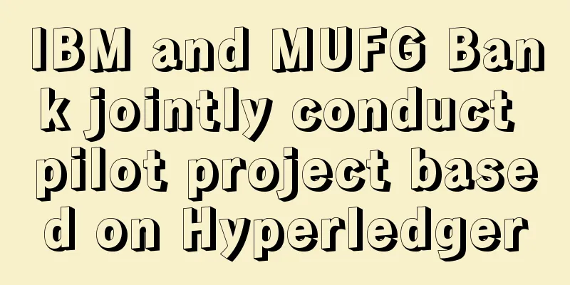 IBM and MUFG Bank jointly conduct pilot project based on Hyperledger