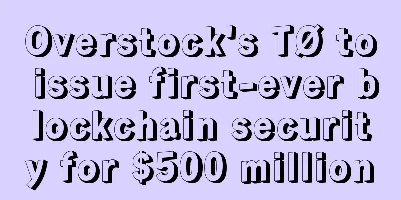 Overstock's TØ to issue first-ever blockchain security for $500 million