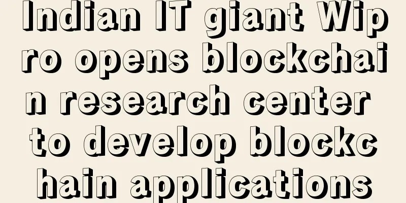 Indian IT giant Wipro opens blockchain research center to develop blockchain applications